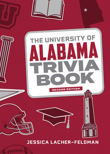 The University of Alabama Trivia Book (College Trivia) book cover by Jessica Lacher-Feldman