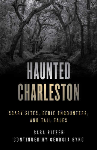 Haunted Charleston: Scary Sites, Eerie Encounters, and Tall Tales (Haunted) book cover by Sara Pitzer