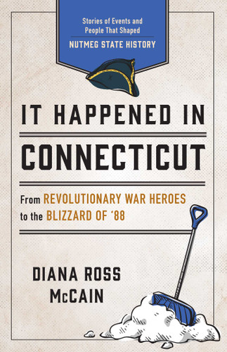 It Happened in Connecticut: Stories of Events and People That Shaped Nutmeg State History (It Happened In Series) book cover by Diana Ross McCain