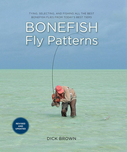 Bonefish Fly Patterns: Tying, Selecting, and Fishing All the Best Bonefish Flies from Today's Best Tiers book cover by Dick Brown