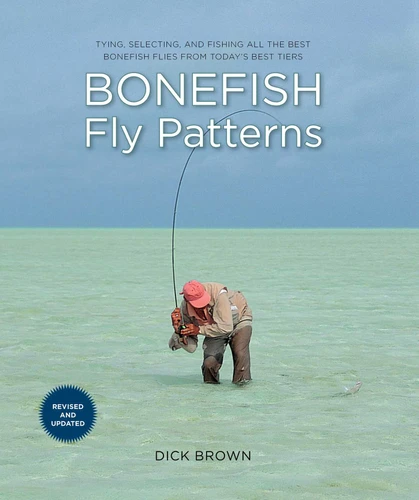 Bonefish Fly Patterns: Tying, Selecting, and Fishing All the Best Bonefish Flies from Today's Best Tiers book cover by Dick Brown
