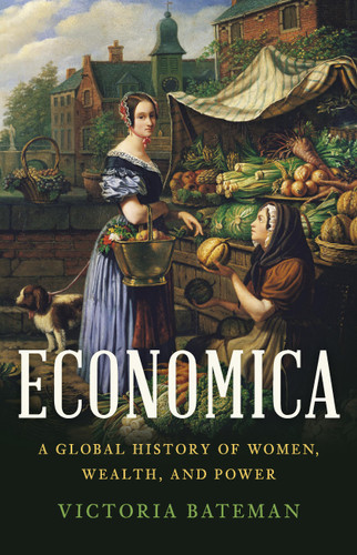 Economica: A Global History of Women, Wealth, and Power book cover by Victoria Bateman
