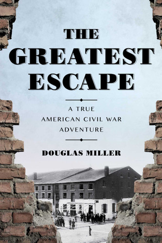 The Greatest Escape: A True American Civil War Adventure book cover by Douglas Miller