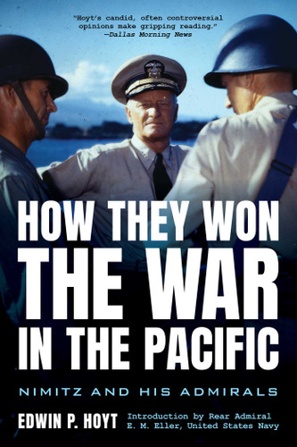 How They Won the War in the Pacific: Nimitz and His Admirals book cover by Edwin P. Hoyt, Rear Admiral E. M. Eller