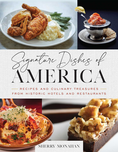 Signature Dishes of America: Recipes and Culinary Treasures from Historic Hotels and Restaurants book cover by Sherry Monahan
