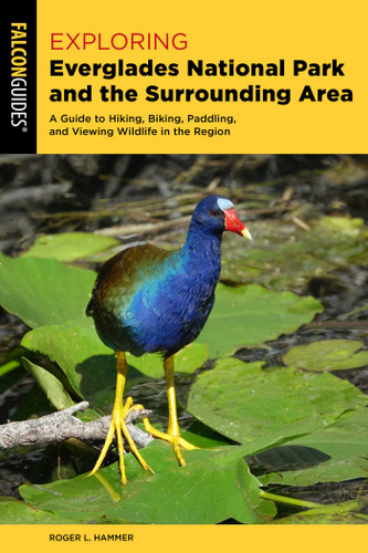 Exploring Everglades National Park and the Surrounding Area: A Guide to Hiking, Biking, Paddling, and Viewing Wildlife in the Region (Exploring Series) book cover by Roger L. Hammer