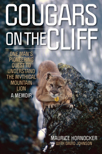 Cougars on the Cliff: One Man's Pioneering Quest to Understand the Mythical Mountain Lion, A Memoir book cover by Maurice Hornocker