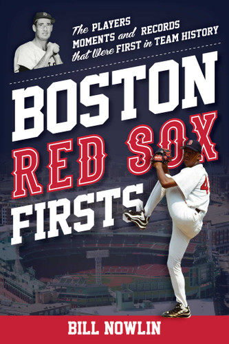 Boston Red Sox Firsts: The Players, Moments, and Records That Were First in Team History (Sports Team Firsts) book cover by Bill Nowlin