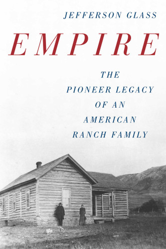 Empire: The Pioneer Legacy of an American Ranch Family book cover by Jefferson Glass