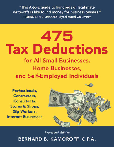 475 Tax Deductions for All Small Businesses, Home Businesses, and Self-Employed Individuals: Professionals, Contractors, Consultants, Stores & Shops, Gig Workers, Internet Businesses book cover by Bernard B. Kamoroff