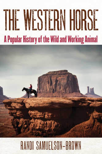 The Western Horse: A Popular History of the Wild and Working Animal book cover by Randi Samuelson-Brown
