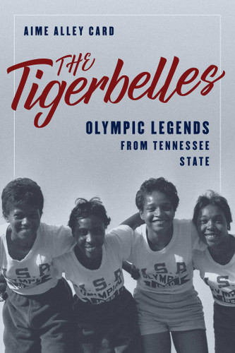 The Tigerbelles: Olympic Legends from Tennessee State book cover by Aime Alley Card