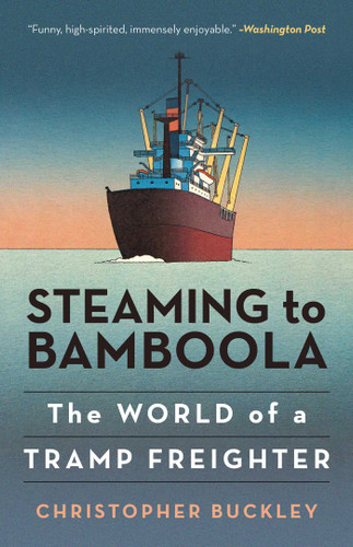 Steaming to Bamboola: The World of a Tramp Freighter book cover by Christopher Buckley