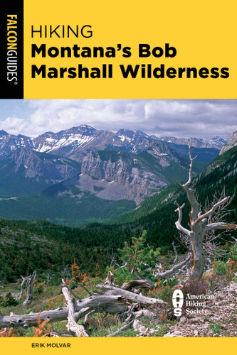 Hiking Montana's Bob Marshall Wilderness (Regional Hiking Series) book cover by Erik Molvar