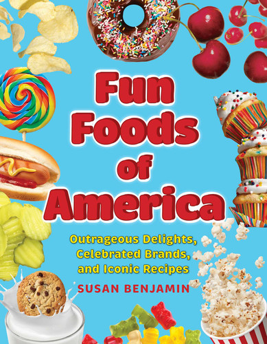 Fun Foods of America: Outrageous Delights, Celebrated Brands, and Iconic Recipes book cover by Susan Benjamin