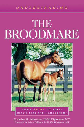 Understanding the Broodmare: Your Guide to Horse Health Care and Management book cover by Christine M. Schweizer