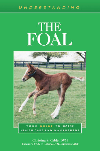 Understanding the Foal: Your Guide to Horse Health Care and Management book cover by Christina S. Cable