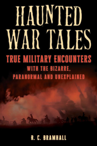 Haunted War Tales: True Military Encounters with the Bizarre, Paranormal, and Unexplained book cover by R.C. Bramhall