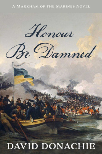 Honour Be Damned: A Markham of the Marines Novel (Markham of the Marines) book cover by David Donachie