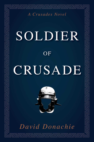 Soldier of Crusade: A Crusades Novel (Crusades) book cover by David Donachie