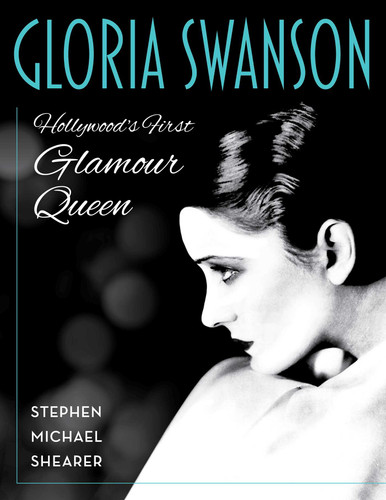Gloria Swanson: Hollywood's First Glamour Queen book cover by Stephen Michael Shearer
