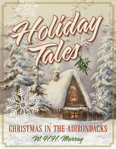 Holiday Tales: Christmas in the Adirondacks book cover by W. H.H. Murray