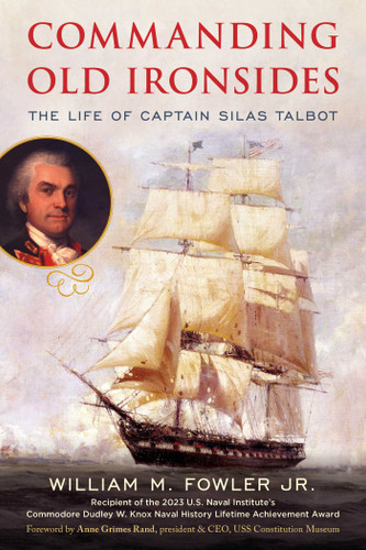Commanding Old Ironsides: The Life of Captain Silas Talbot book cover by William M. Fowler