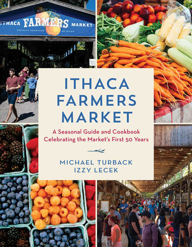 Ithaca Farmers Market: A Seasonal Guide and Cookbook Celebrating the Market's First 50 Years book cover by Michael Turback, Izzy Lecek