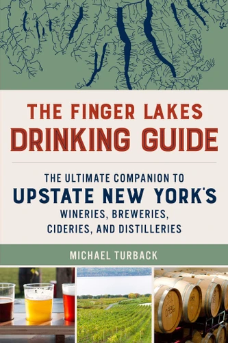 The Finger Lakes Drinking Guide: The Ultimate Companion to Upstate New York's Wineries, Breweries, Cideries, and Distilleries book cover by Michael Turback
