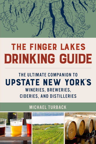 The Finger Lakes Drinking Guide: The Ultimate Companion to Upstate New York's Wineries, Breweries, Cideries, and Distilleries book cover by Michael Turback