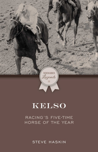 Kelso: Racing's Five-Time Horse of the Year (Thoroughbred Legends) book cover by Steve Haskin
