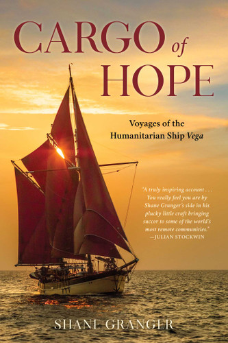 Cargo of Hope: Voyages of the Humanitarian Ship Vega book cover by Shane Granger