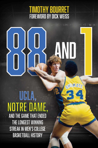 88 and 1: UCLA, Notre Dame, and the Game That Ended the Longest Winning Streak in Men's  College Basketball History book cover by Timothy Bourret