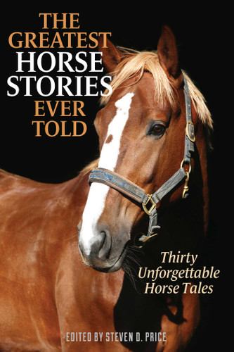The Greatest Horse Stories Ever Told: Thirty Unforgettable Horse Tales (Greatest) book cover by 