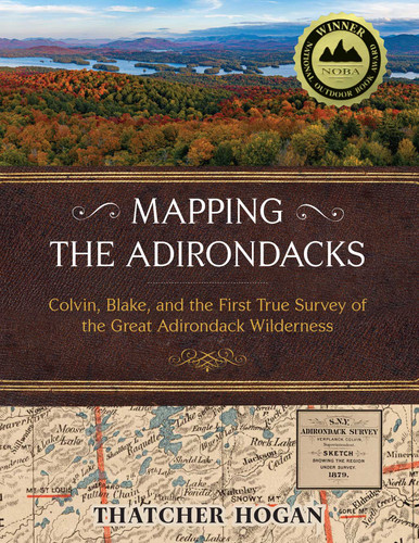 Mapping the Adirondacks: Colvin, Blake, and the First True Survey of the Great Adirondack Wilderness book cover by Thatcher Hogan