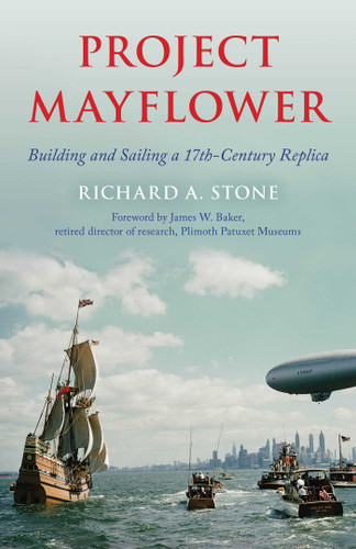 Project Mayflower: Building and Sailing a Seventeenth-Century Replica book cover by Richard A. Stone