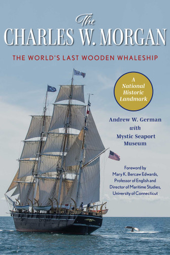 The Charles W. Morgan: The World's Last Wooden Whaleship book cover by Andrew W. German