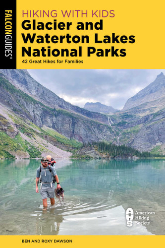 Hiking with Kids Glacier and Waterton Lakes National Parks: 42 Great Hikes for Families book cover by Roxy and Ben Dawson