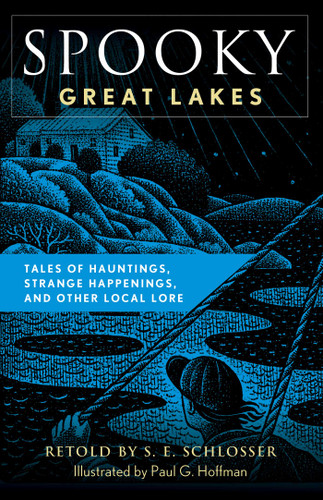 Spooky Great Lakes: Tales Of Hauntings, Strange Happenings, And Other Local Lore (Spooky) book cover by S. E. Schlosser