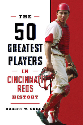 The 50 Greatest Players in Cincinnati Reds History book cover by Robert W. Cohen