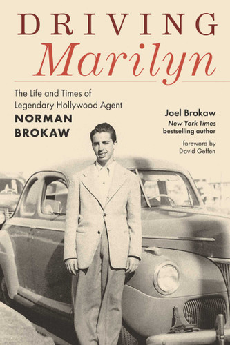 Driving Marilyn: The Life and Times of Legendary Hollywood Agent Norman Brokaw book cover by Joel Brokaw