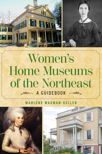 Women's Home Museums of the Northeast: A Guidebook book cover by Marlene Wagman-Geller
