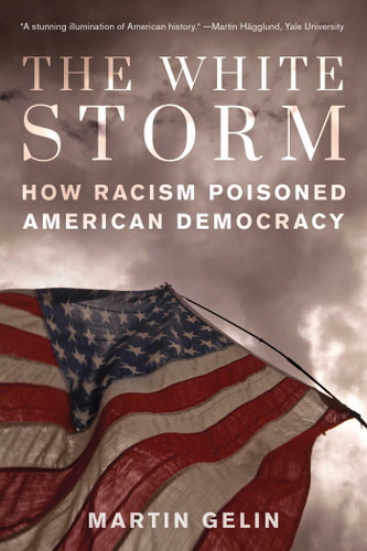White Storm: How Racism Poisoned American Democracy book cover by Martin Gelin