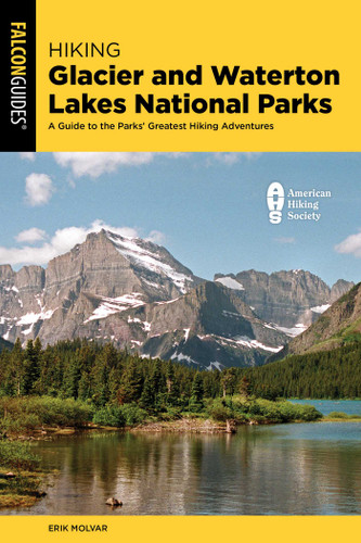 Hiking Glacier and Waterton Lakes National Parks: A Guide to the Parks' Greatest Hiking Adventures (Regional Hiking Series) book cover by Erik Molvar