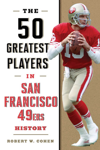 The 50 Greatest Players in San Francisco 49ers History (50 Greatest Players) book cover by Robert W. Cohen