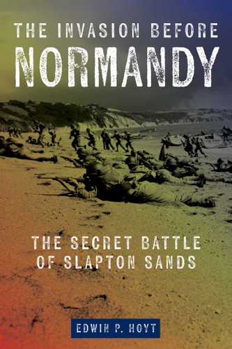 The Invasion Before Normandy: The Secret Battle of Slapton Sands (Lyons Press Library of WWII) book cover by Edwin P. Hoyt