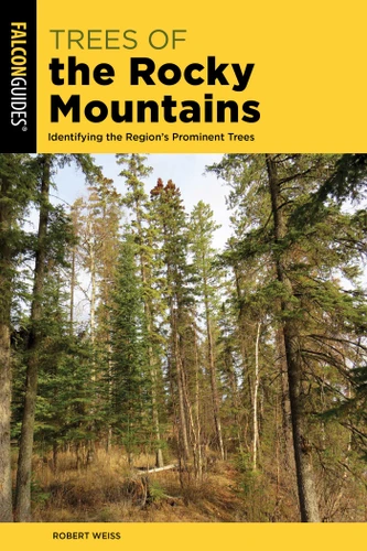 Trees of the Rocky Mountains: Identifying the Region's Prominent Trees book cover by Robert Weiss