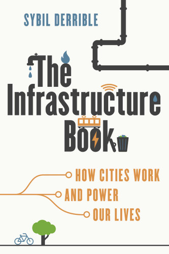 The Infrastructure Book: How Cities Work and Power Our Lives book cover by Sybil Derrible