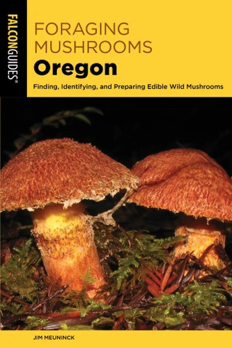 Foraging Mushrooms Oregon (Foraging Mushrooms) book cover by Jim Meuninck
