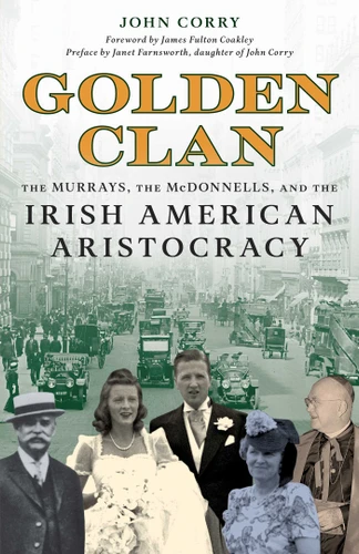 Golden Clan: The Murrays, the McDonnells, and the Irish American Aristocracy book cover by John Corry